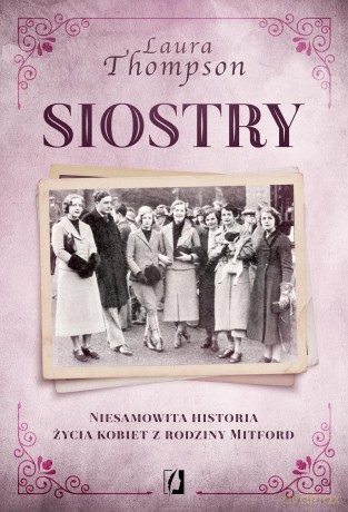 Siostry. Niesamowita historia życia kobiet z rodziny Mitford - Laura Thompson [KSIĄŻKA]