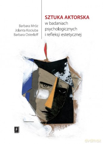Sztuka aktorska w badaniach psychologicznych i refleksji estetycznej - Barbara Mróz [KSIĄŻKA]