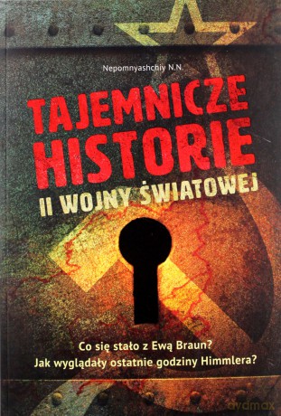 Tajemnicze historie II Wojny Światowej [KSIĄŻKA]