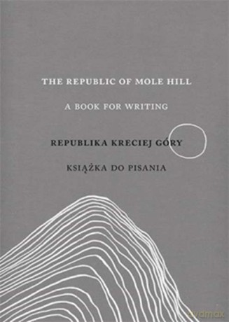 The Republic of Mole Hill. A book for writing. Republika kreciej góry książka do pisania - Lidia Rozmus [KSIĄŻKA]
