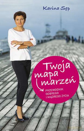 Twoja mapa marzeń - Karina Sęp [KSIĄŻKA]
