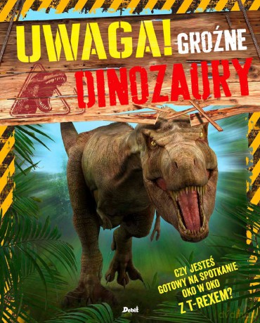 Uwaga. Groźne dinozaury - Clare Hibbert [KSIĄŻKA]