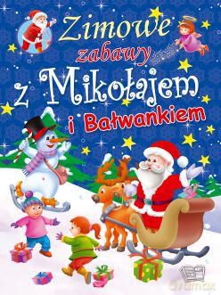 Zimowe zabawy z Mikołajem i bałwankiem [KSIĄŻKA]