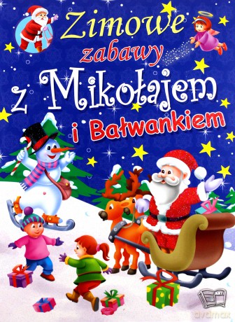 Zimowe zabawy z Mikołajem i bałwankiem [KSIĄŻKA]