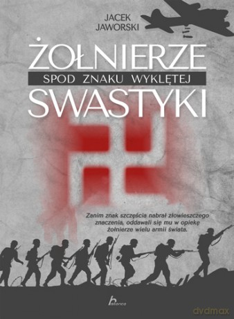 Żołnierze spod znaku wyklętej swastyki - Jacek Jaworski [KSIĄŻKA]