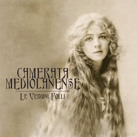 Camerata Mediolanense: Le Vergini Folli (digipack) [CD]
