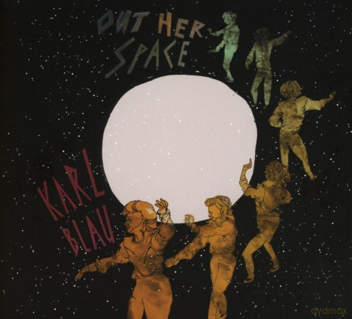 Karl Blau: Out Her Space (digipack) [CD]