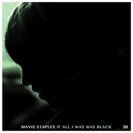 Mavis Staples: If All I Was Black [CD]