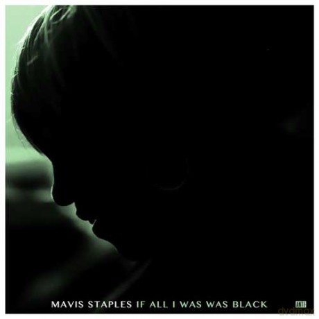Mavis Staples: If All I Was Black [Winyl]