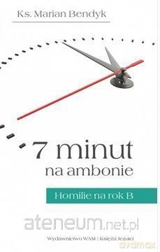 7 minut na ambonie. Homilie na rok B [KSIĄŻKA]