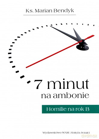 7 minut na ambonie. Homilie na rok B [KSIĄŻKA]