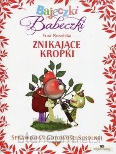 Bajeczki Babeczki. Znikające kropki cz. 1 - Ewa Rosolska [KSIĄŻKA]