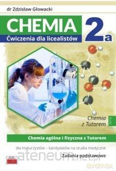 Chemia 2a ćwiczenia dla licealistów zakres podstawowy - Zdzisław Głowacki [KSIĄŻKA]