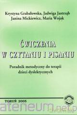 Ćwiczenia w czytaniu i pisaniu - poradnik - Krystyna Grabałowska, Jadwiga Jastrząb, Janina Mickiewicz [KSIĄŻKA]