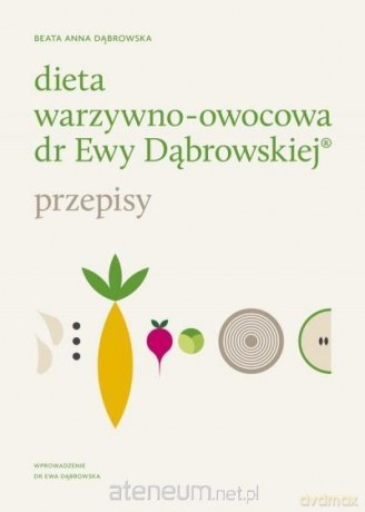 Dieta warzywno-owocowa dr Ewy Dąbrowskiej - Beata Anna Dąbrowska [KSIĄŻKA]