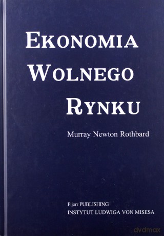 Ekonomia wolnego rynku - Murray Newton Rothbard [KSIĄŻKA]