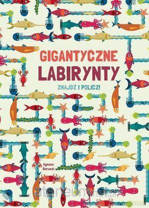 Gigantyczne labirynty. Znajdź i policz! [KSIĄŻKA]