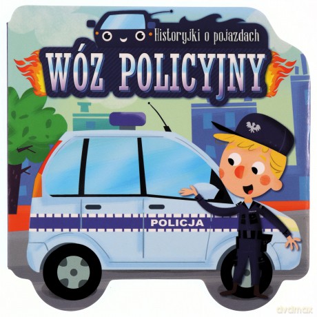 Historyjki o pojazdach. Wóz policyjny [KSIĄŻKA]