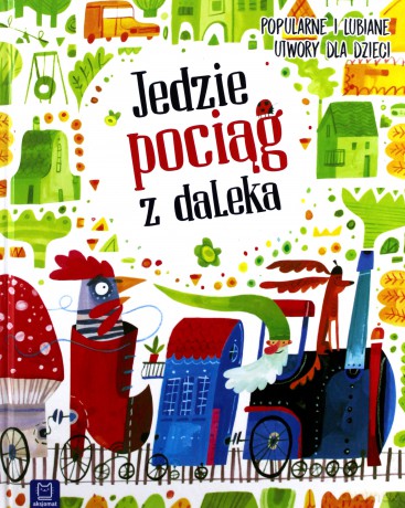 Jedzie pociąg z daleka. Popularne i lubiane utwory [KSIĄŻKA]