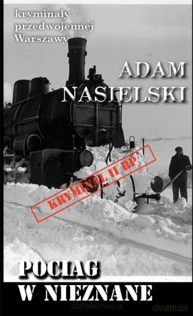 Kryminały przedwojennej Warszawy. Pociąg w nieznane - Adam Nasielski [KSIĄŻKA]