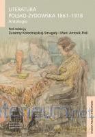 Literatura polsko-żydowska 1861-1918. Antologia [KSIĄŻKA]