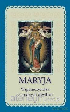 Maryja. Wspomożycielka w trudnych chwilach - Lorraine Trouve Marianne [KSIĄŻKA]