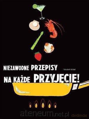 Niezawodne przepisy na każde przyjęcie! - Vincent Amiel [KSIĄŻKA]
