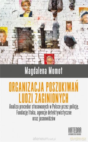 Organizacja poszukiwań ludzi zaginionych - Magdalena Momot [KSIĄŻKA]