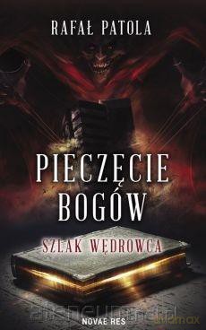 Pieczęcie bogów Szlak wędrowca - Rafał Patola [KSIĄŻKA]
