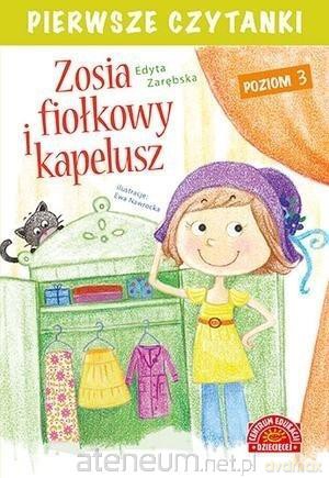 Pierwsze czytanki. Zosia i fiołkowy kapelusz cz. 3 - Edyta Zarębska [KSIĄŻKA]