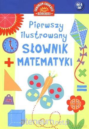 Pierwszy ilustrowany słownik matematyki dla dzieci [KSIĄŻKA]