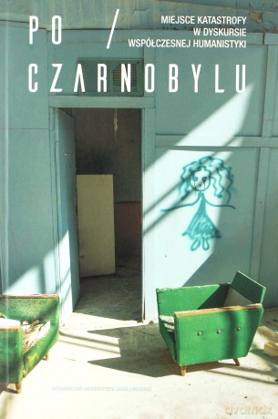 Po Czarnobylu. Miejsce katastrofy w dyskursie... [KSIĄŻKA]