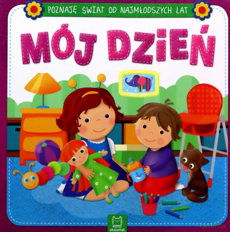 Poznaję świat od najmłodszych lat. Mój dzień [KSIĄŻKA]