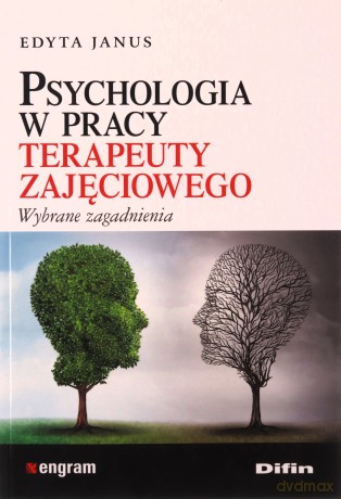 Psychologia w pracy terapeuty zajęciowego - Edyta Janus [KSIĄŻKA]