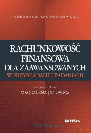 Rachunkowość finansowa dla zaawansowanych [KSIĄŻKA]
