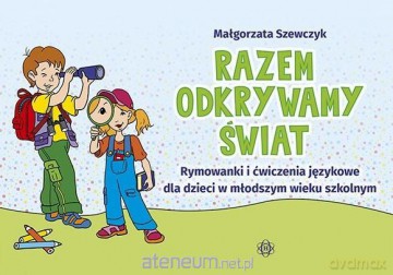 Razem odkrywamy świat. Rymowanki i ćwiczenia językowe - Małgorzata Szewczyk [KSIĄŻKA]