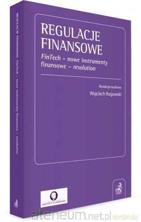 Regulacje finansowe. FinTech - nowe instrumenty [KSIĄŻKA]