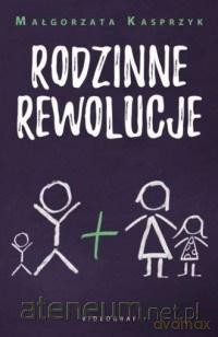 Rodzinne rewolucje - Malgorzata Kasprzyk [KSIĄŻKA]