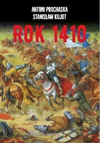 Rok 1410 - Antoni Prochaska, Stanisław Kujot [KSIĄŻKA]