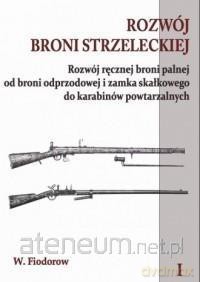 Rozwój broni strzeleckiej (Tom 1) - W. Fiodorow [KSIĄŻKA]