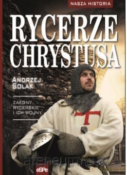Rycerze Chrystusa - Andrzej Solak [KSIĄŻKA]