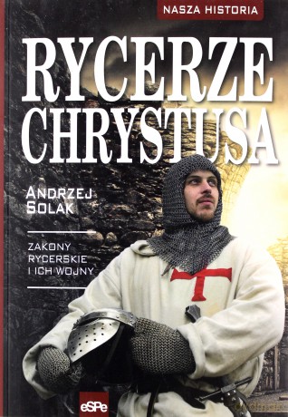 Rycerze Chrystusa - Andrzej Solak [KSIĄŻKA]