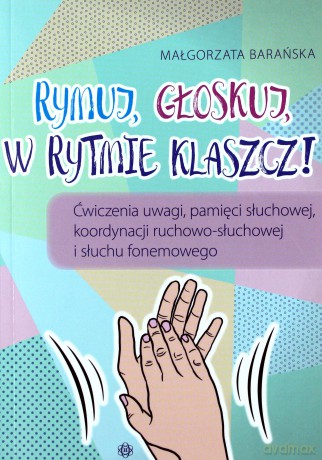 Rymuj, głoskuj, w rytmie klaszcz! - Małgorzata Barańska [KSIĄŻKA]