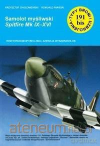 Samolot myśliwski Spitfire Mk IX-XVI - Krzysztof Chołoniewski, Romuald Iwański [KSIĄŻKA]