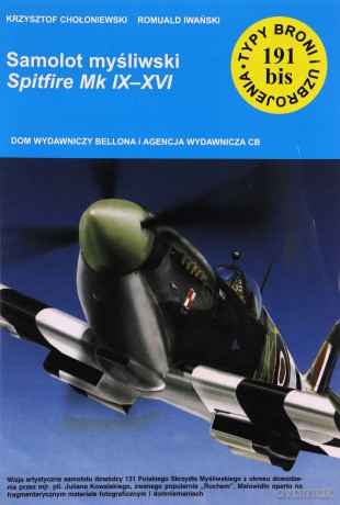 Samolot myśliwski Spitfire Mk IX-XVI - Krzysztof Chołoniewski, Romuald Iwański [KSIĄŻKA]