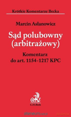 Sąd polubowny arbitrażowy. Komentarz [KSIĄŻKA]