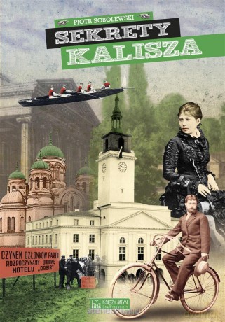 Sekrety Kalisza - Piotr Sobolewski [KSIĄŻKA]