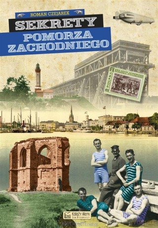 Sekrety Pomorza Zachodniego - Roman Czejarek [KSIĄŻKA]