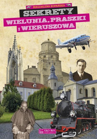 Sekrety Wielunia, Praszki i Wieruszowa - Magdalena Kopańska [KSIĄŻKA]