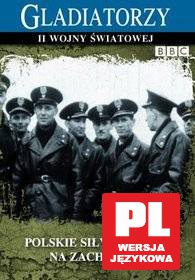 Gladiatorzy II Wojny Światowej: Polskie siły zbrojne na Zachodzie [DVD] (BBC)